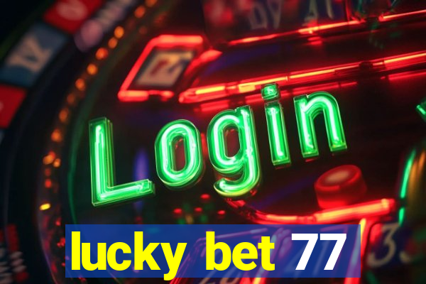 lucky bet 77